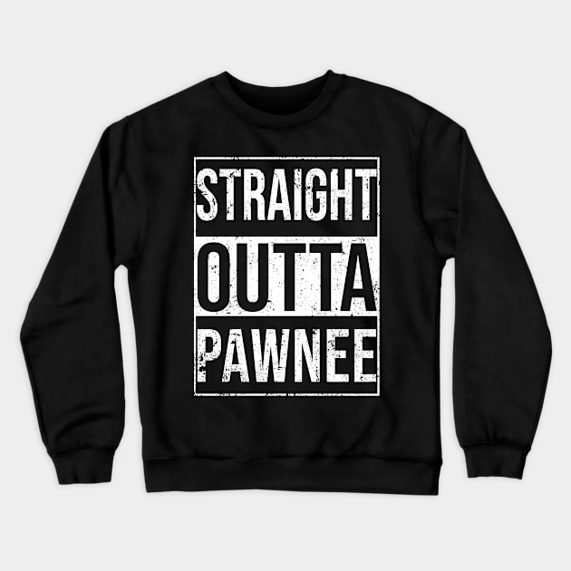 Straight Outta Pawnee Crewneck Sweatshirt by teecloud